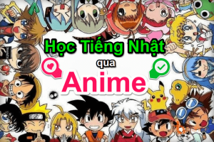 Học tiếng Nhật qua anime có hiệu quả hay không?